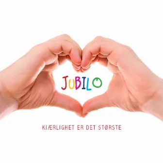 Kjærlighet er det største by Jubilo