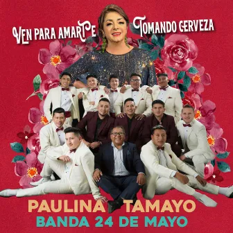 Mix Ven Para Amarte, Tomando Cerveza by Banda 24 de Mayo