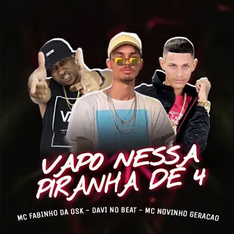 Vapo Nessa Piranha de 4 by MC Novinho Geração