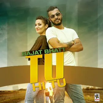 Tu Hi Tu by Rajat Bhatt