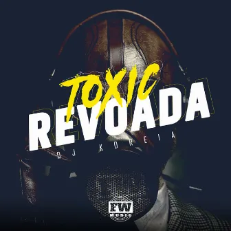 Toxic Revoada by DJ Koreia