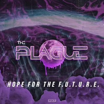 Hope for the F.U.T.U.R.E. by The Plague