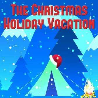 The Christmas Holiday Vacation by Christmas Music Lullabies