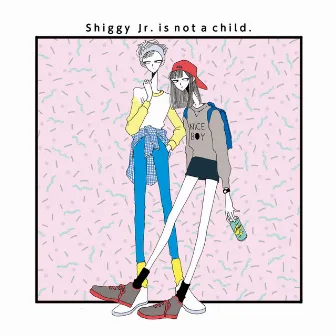 Shiggy Jr. is not a child by Shiggy Jr.