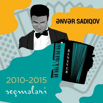 2010-2015 Seçmələri by Ənvər Sadıqov