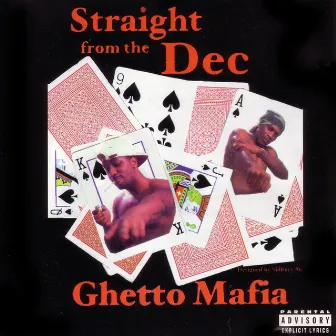 Straight From The Dec by Ghetto Mafia