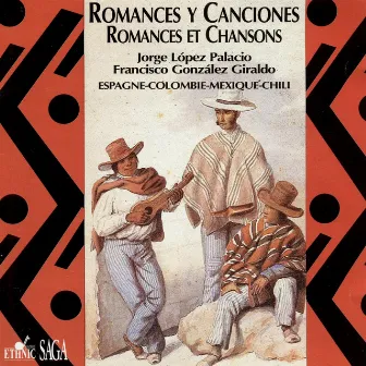 Romances y Canciones (Espagne, Colombie, Mexique, Chili) by Francisco Gonzalez Giraldo