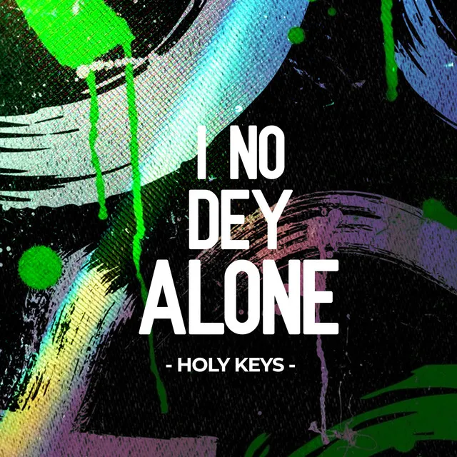 I No Dey Alone