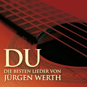 Du - Die besten Lieder von Jürgen Werth by Jürgen Werth