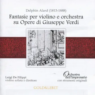 Alard: Fantasie Per Violino E Orchestra Su Opere Di Guiseppe Verdi by Luigi De Filippi