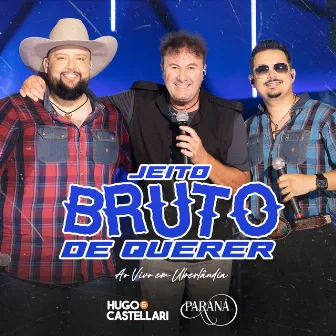 Jeito Bruto de Querer (Ao Vivo em Uberlândia) by Paraná