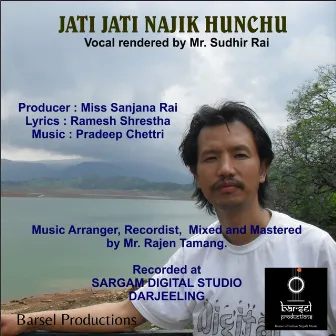 Jati Jati Najik Hunchu by Sudhir Rai