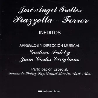 Piazzolla - Ferrer Inéditos by José Angel Trelles