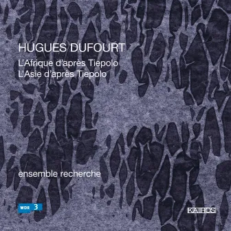 Hugues Dufourt: L'Afrique d'après Tiepolo - L'Asie d'après Tiepolo by Hugues Dufourt