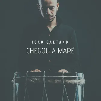 Chegou a Maré by João Caetano