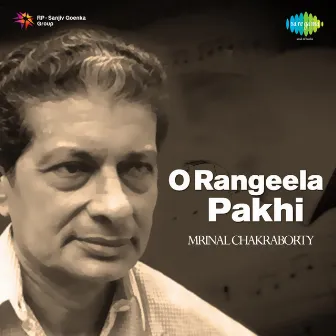 O Rangeela Pakhi by Mrinal Chakraborty