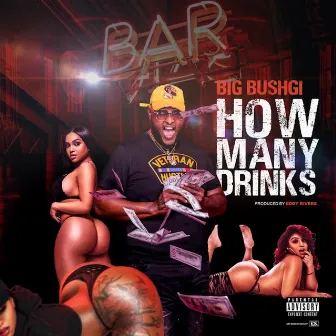 How Many Drinks by Big Bushgi