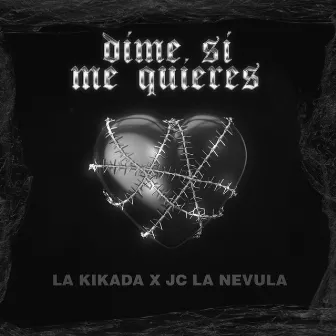 Dime Si Me Quieres by La Kikada