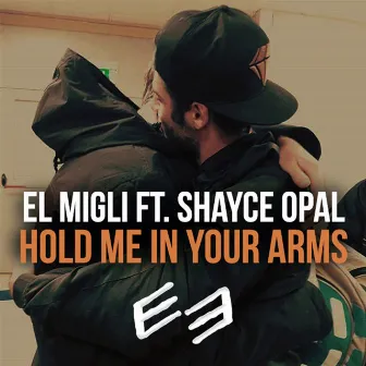 Hold Me In Your Arms by El Migli