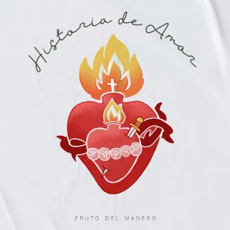 Historia de Amor by Fruto del Madero