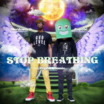 Stop Breathing (Popsikl Remix) by Popsikl