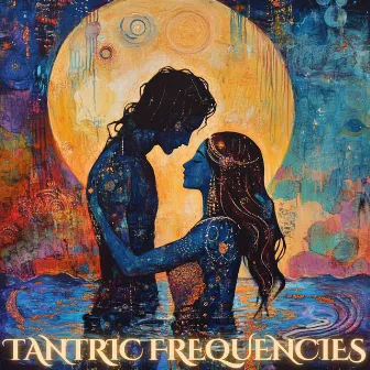 Tantric Bliss - Deep Spiritual Lovemaking & Ultimate Pleasure Frequencies by Hands-Free Orgasm