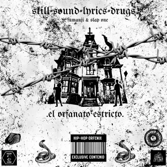 Skill - Sound - Lyrics - Drugs by El Orfanato Estricto