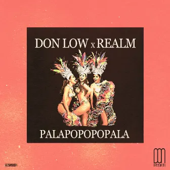 Palapapopopala by Realm