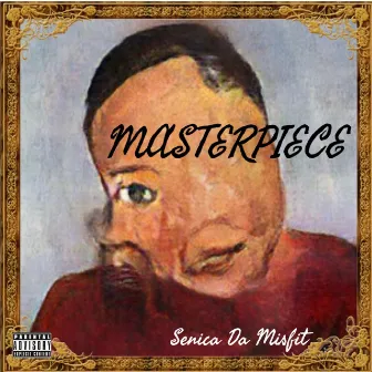 Masterpiece by Senica Da Misfit