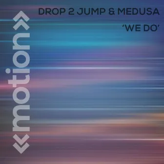 We Do (Original) by Drop 2 Jump