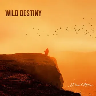 Wild Destiny by Paul Miller