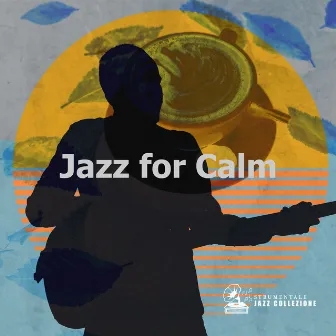 Jazz for Calm by Strumentale Jazz Collezione