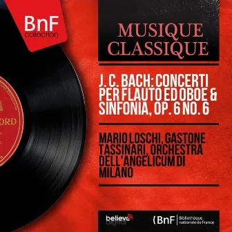 J. C. Bach: Concerti per flauto ed oboe & Sinfonia, Op. 6 No. 6 (Mono Version) by Orchestra dell'Angelicum di Milano