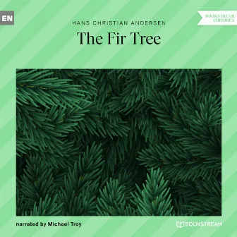 The Fir Tree (Unabridged) by Michael Troy