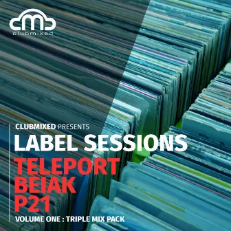 Label Sessions, Vol. 1: Triple Mix Pack - Teleport, Beiak, P21 by Adolfo Velayos