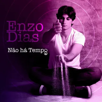 Não Há Tempo by Enzo Dias