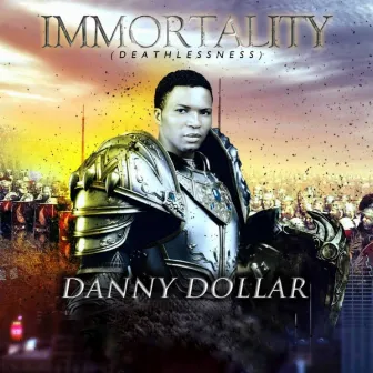 immortality (deathlessness) by Danny Dollar