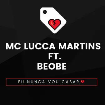 Eu Nunca Vou Casar by Beobe