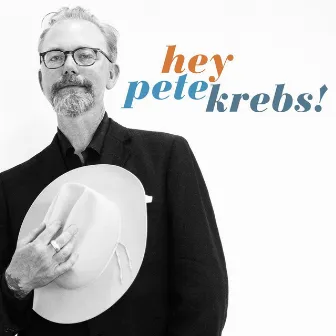 Hey Pete Krebs! by Pete Krebs