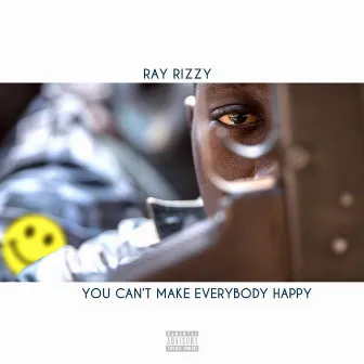 You Can't Make Everybody Happy by Ray Rizzy