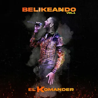 Belikeando Vol.1 (En Vivo) by El Komander