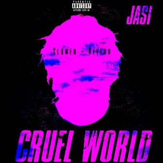 Cruel World (S + R) [Slowed] by Jasi