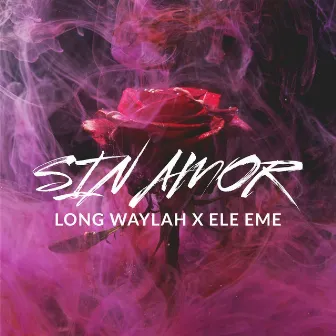 Sin Amor by Long Waylah