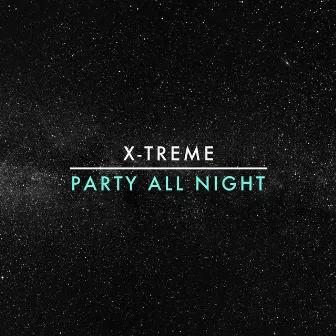 Party All Night by X-Treme