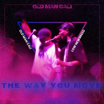 The Way You Move by Old Man Cali