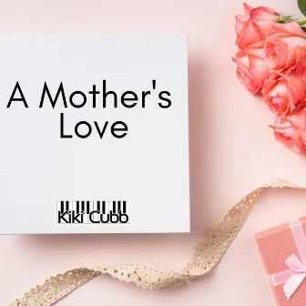 A Mother's Love by Kiki Cubb