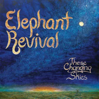 These Changing Skies by Elephant Revival