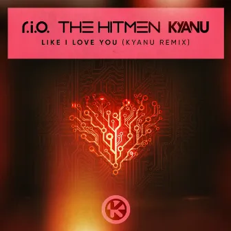 Like I Love You (KYANU Remix) by The Hitmen