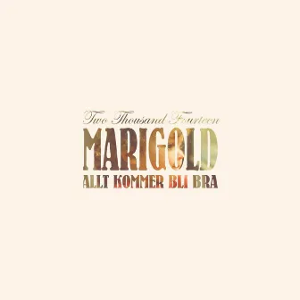 Allt Kommer Bli Bra by Marigold