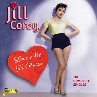 Love Me to Pieces by Jill Corey